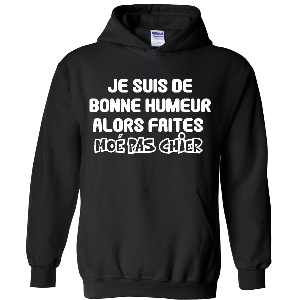 Je suis de bonne humeur alors faites moé pas chier