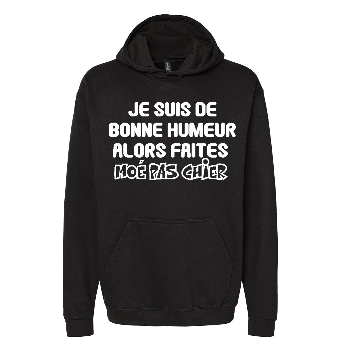 Je suis de bonne humeur alors faites moé pas chier