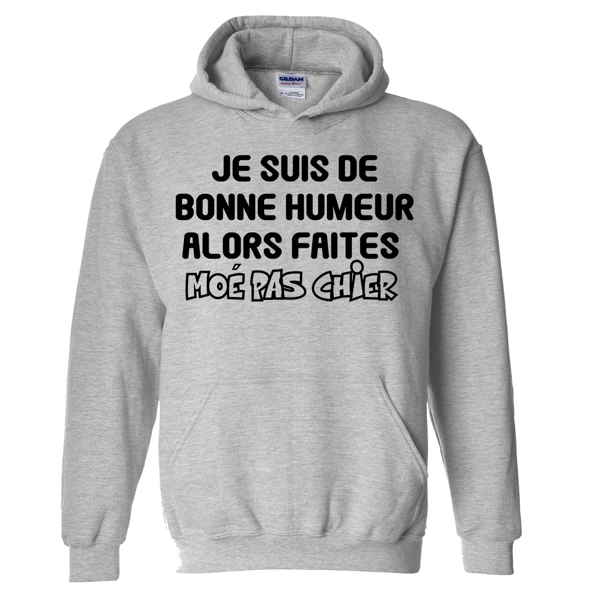 Je suis de bonne humeur alors faites moé pas chier