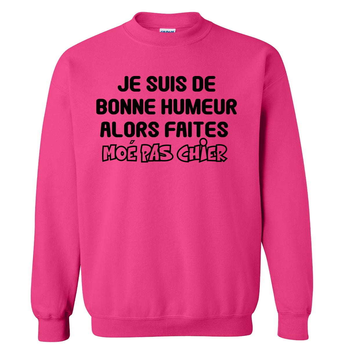 Je suis de bonne humeur alors faites moé pas chier