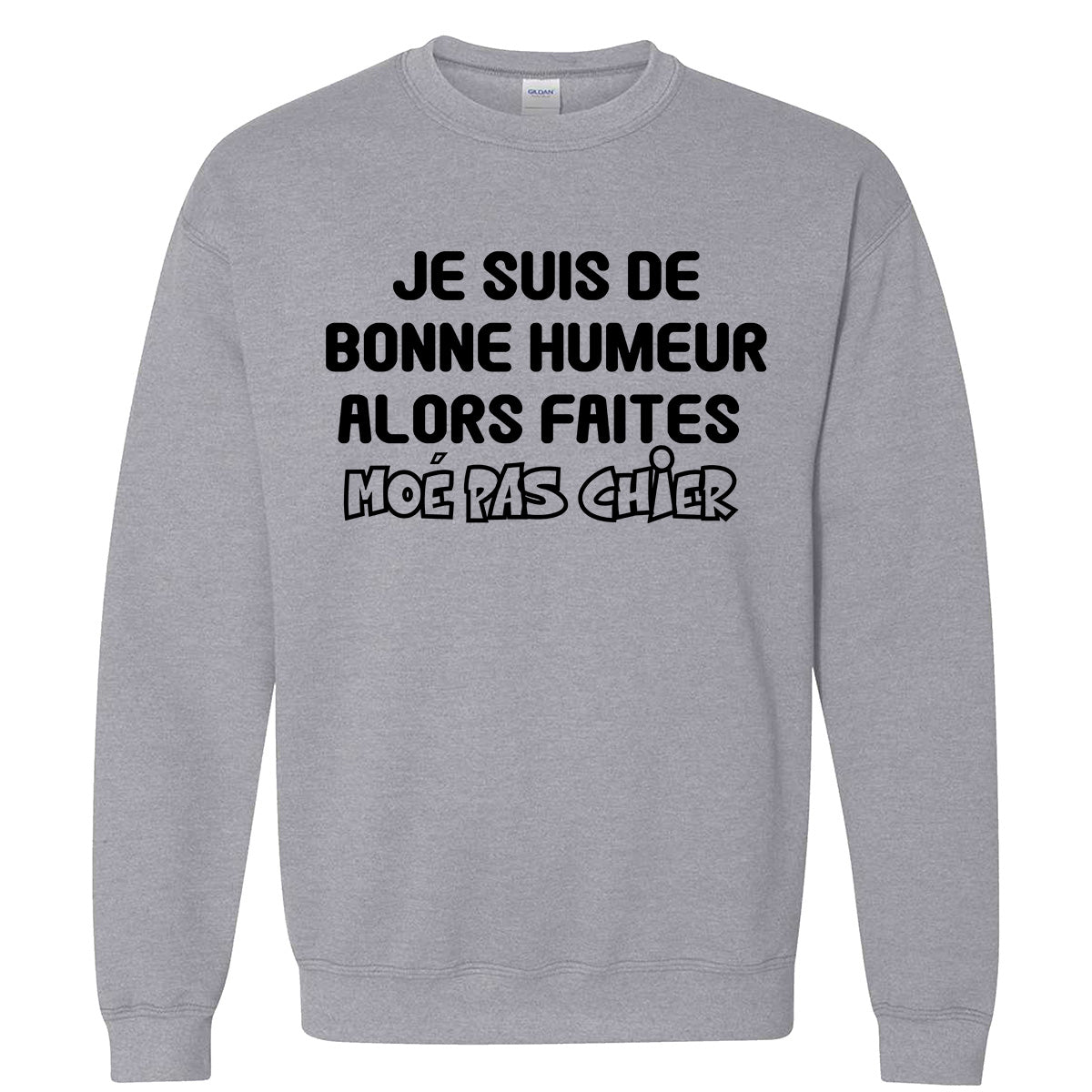 Je suis de bonne humeur alors faites moé pas chier