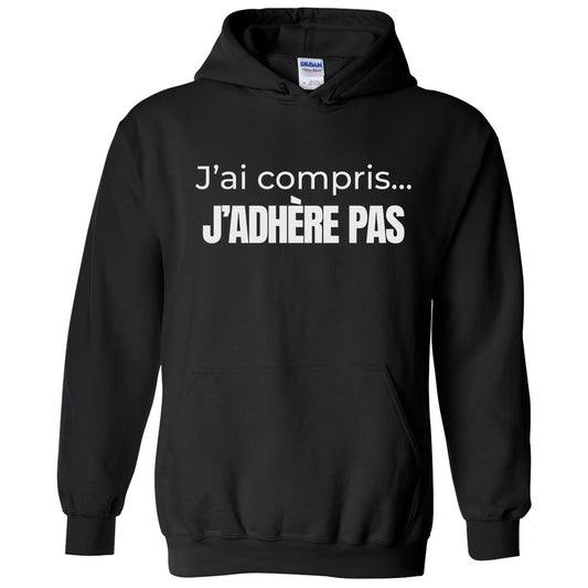 J'ai compris... j'adhère pas -Vêtement sarcastique