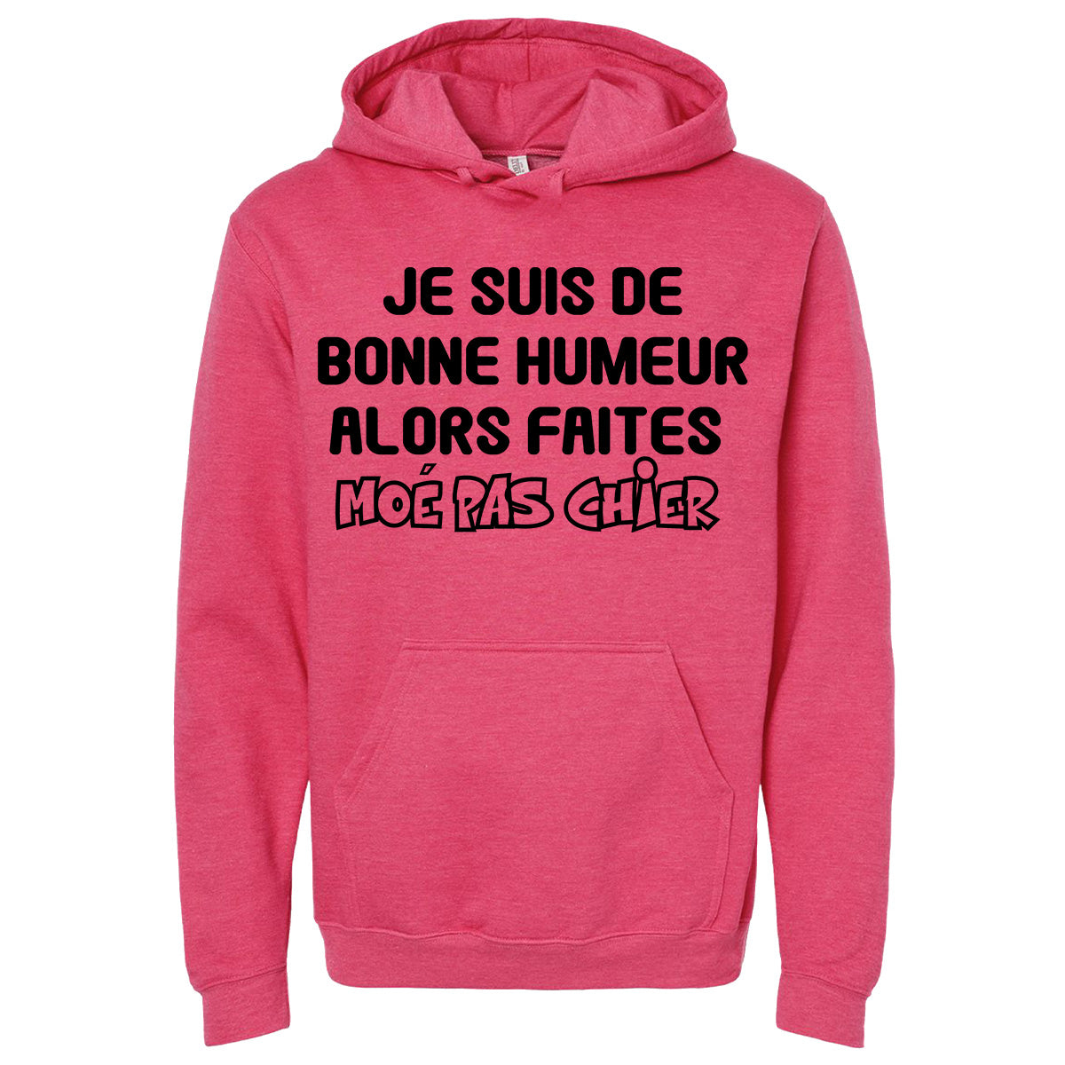 Je suis de bonne humeur alors faites moé pas chier