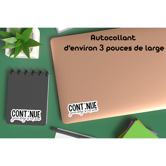 10-Autocollants,Continue votre histoire n'est pas terminer ( Continue your story is not over ) Autocollants