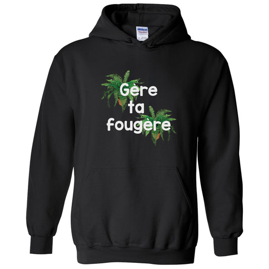 Hoodie « Gère ta fougère » – Vêtements  humour québécois