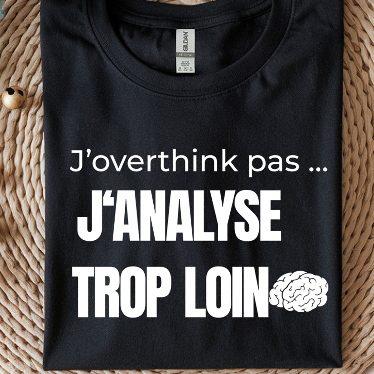 J'analyse trop loin -Vêtement sarcastique