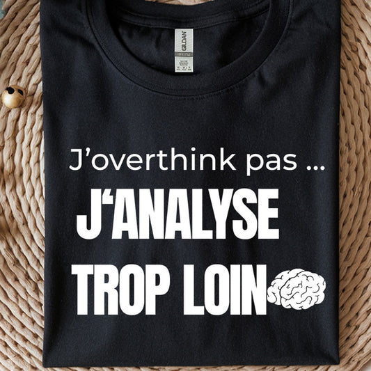 J'analyse trop loin -Vêtement sarcastique