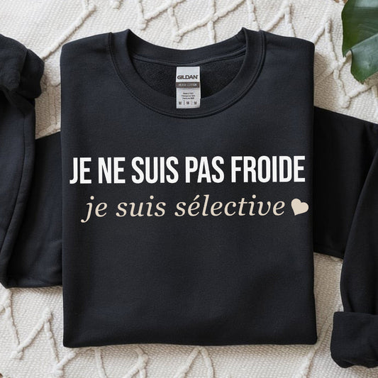 Je ne suis pas froide, je suis sélective -Vêtement sarcastique