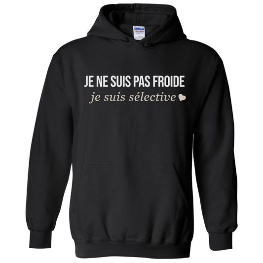 Je ne suis pas froide, je suis sélective -Vêtement sarcastique