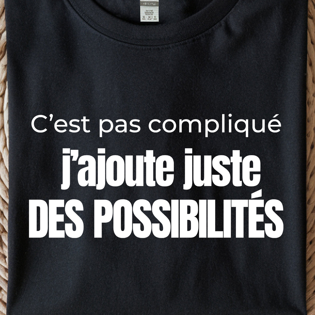 C’est pas compliqué, j’ajoute juste des possibilités - Vêtement sarcastique