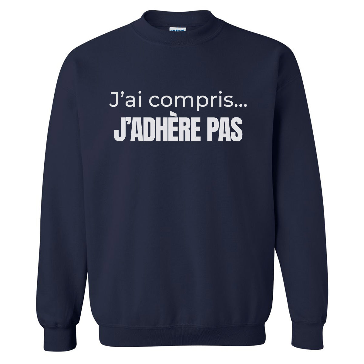J'ai compris... j'adhère pas  -Vêtement sarcastique