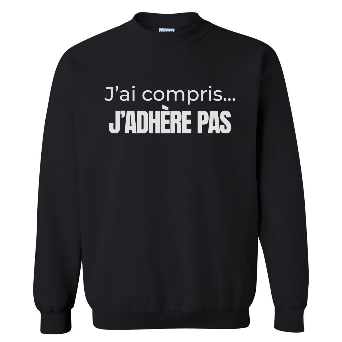 J'ai compris... j'adhère pas  -Vêtement sarcastique