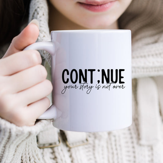 Continue votre histoire n'est pas terminer ( Continue your story is not over )-Tasse a Café