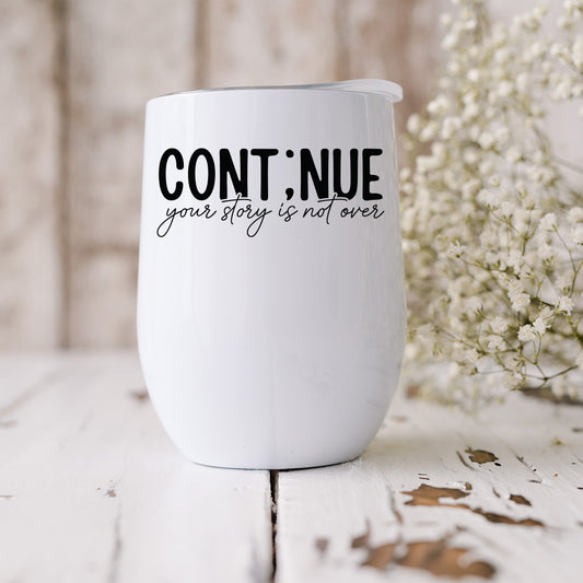 Continue votre histoire n'est pas terminer ( Continue your story is not over ) Tumbler Vin